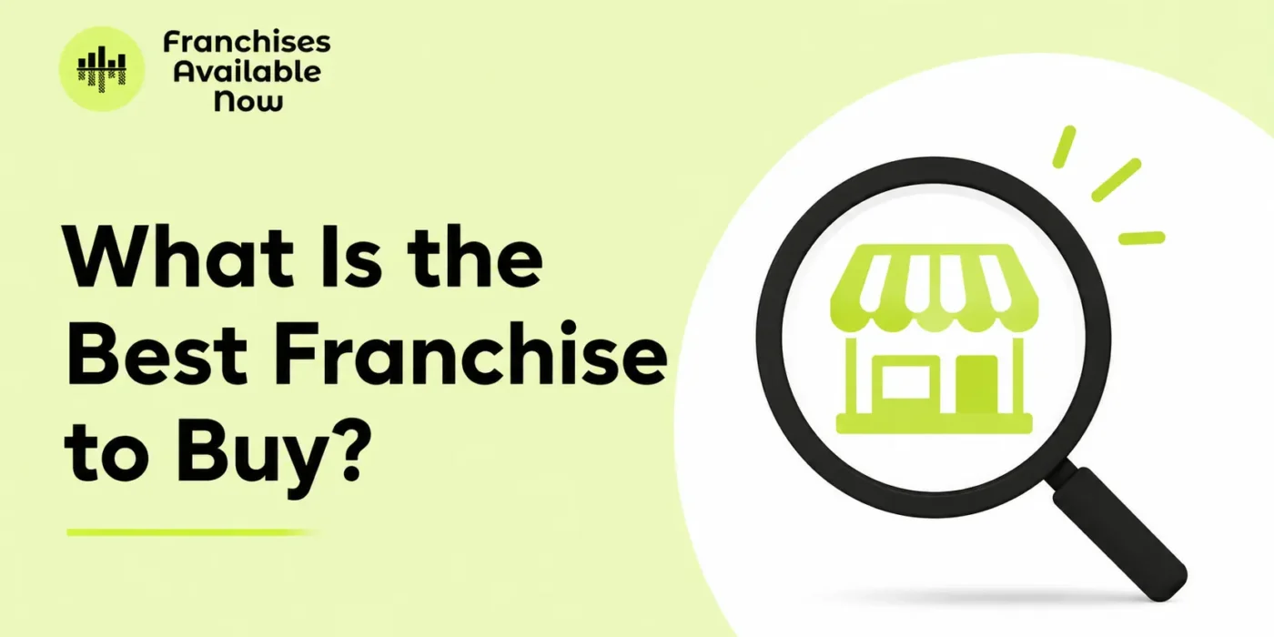 What Is the Best Franchise to Buy? (Hint: It Depends on You)