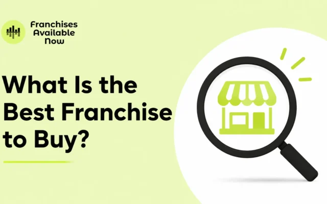What Is the Best Franchise to Buy? (Hint: It Depends on You)