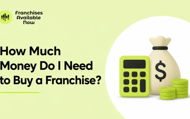 How Much Money Do You Need to Buy a Franchise?