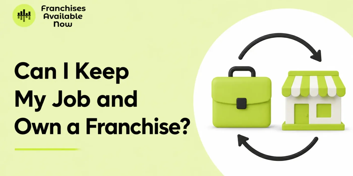 Can You Keep Your Job and Own a Franchise?